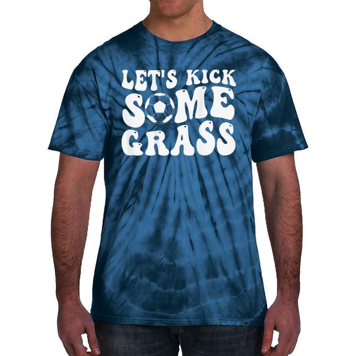 Let’S Kick Some Grass Funny Cheer Soccer Mom Tie-Dye T-Shirt