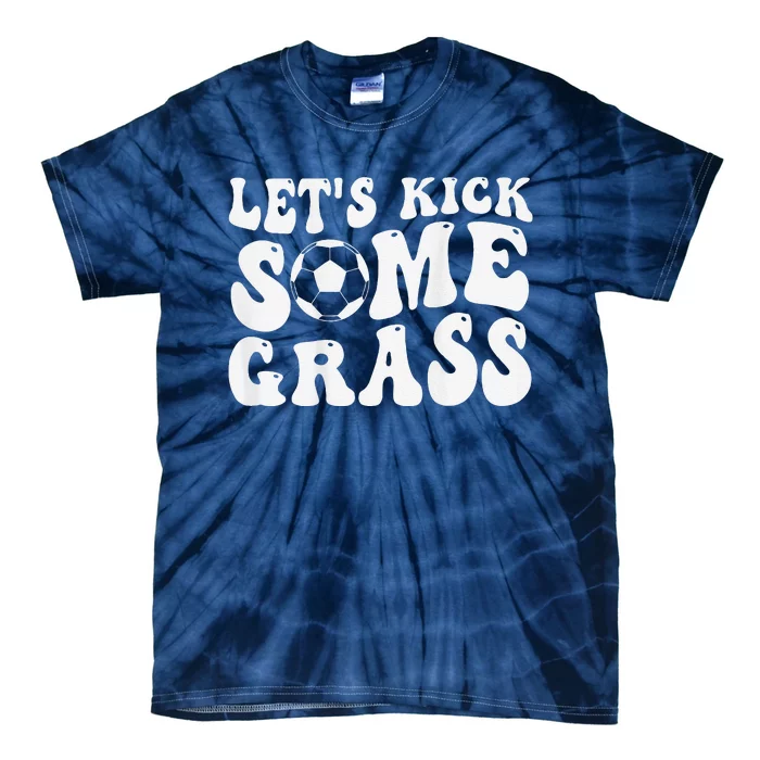 Let’S Kick Some Grass Funny Cheer Soccer Mom Tie-Dye T-Shirt