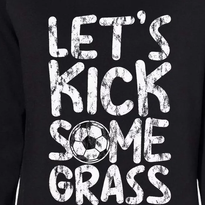 Let's Kick Some Grass Womens California Wash Sweatshirt