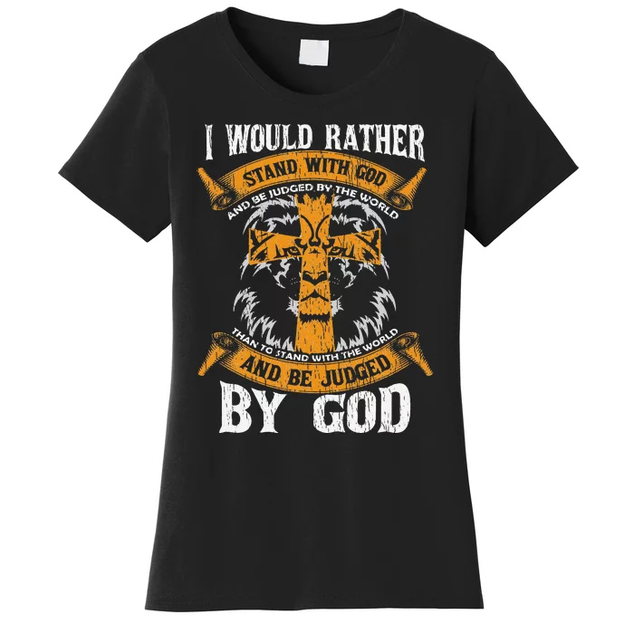 Lion Knight Templar I Would Rather Stand With God Sayings Women's T-Shirt