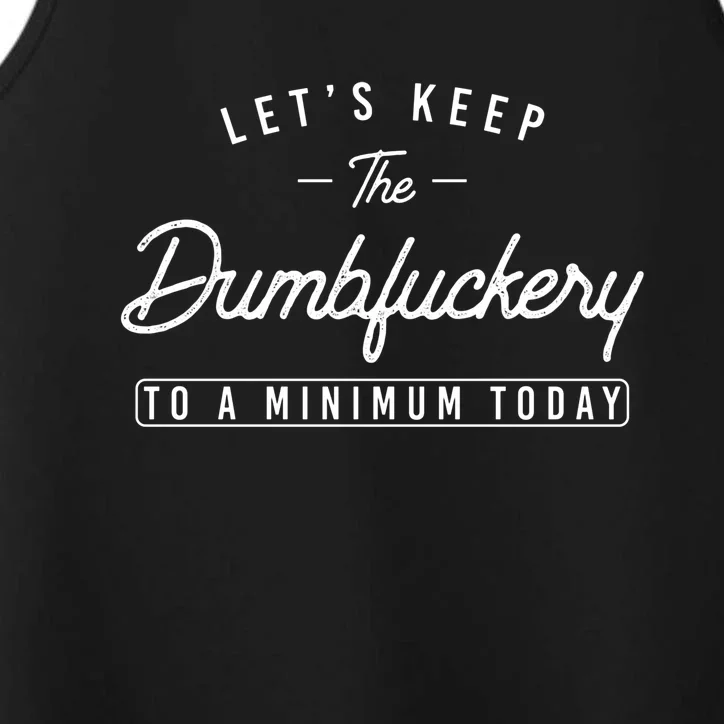 Lets Keep The Dumbfuckery To A Minimum Today Funny Saying Coworker Performance Tank