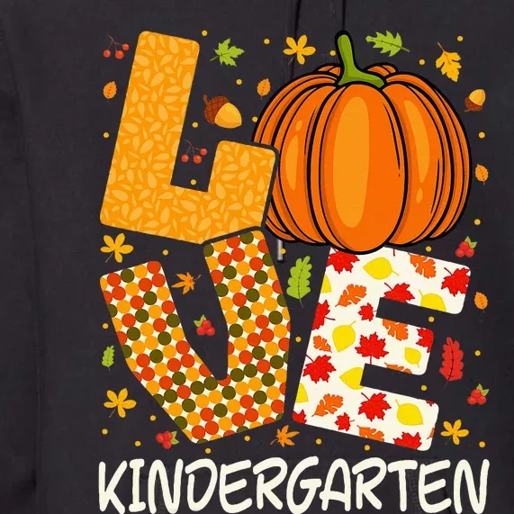 Love Kindergarten Teacher Pumpkin Fall Autumn Thanksgiving Premium Hoodie