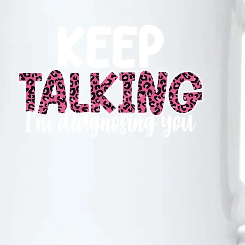 Leopard Keep Talking I'm Diagnosing You For Therapist Gift Black Color Changing Mug