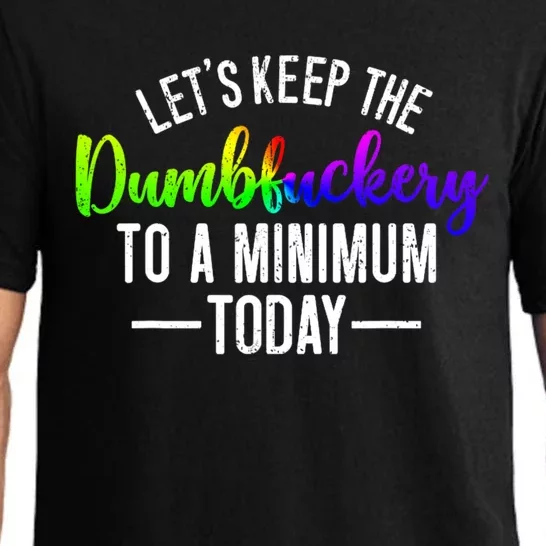 LetS Keep The Dumbfuckery To A Minimum Today Pajama Set