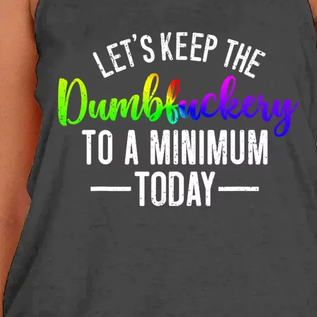 LetS Keep The Dumbfuckery To A Minimum Today Women's Knotted Racerback Tank