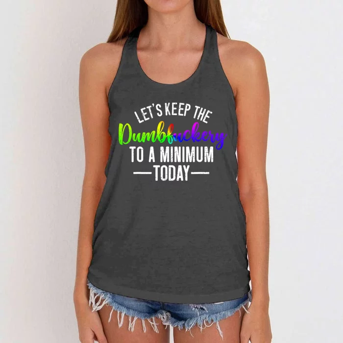 LetS Keep The Dumbfuckery To A Minimum Today Women's Knotted Racerback Tank