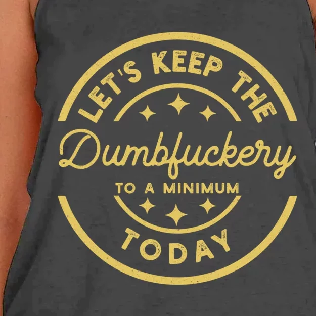 LetS Keep The Dumbfuckery To A Minimum Today Women's Knotted Racerback Tank