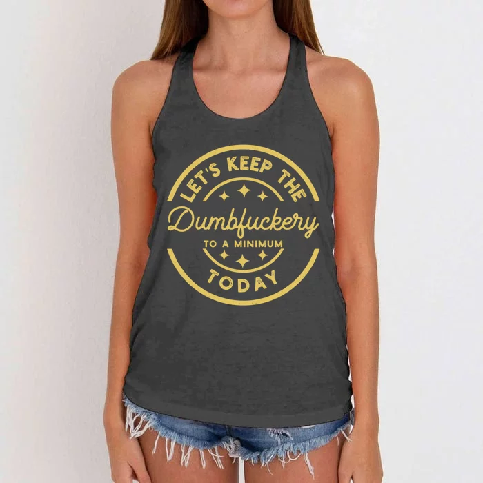 LetS Keep The Dumbfuckery To A Minimum Today Women's Knotted Racerback Tank