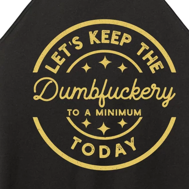 LetS Keep The Dumbfuckery To A Minimum Today Women’s Perfect Tri Rocker Tank