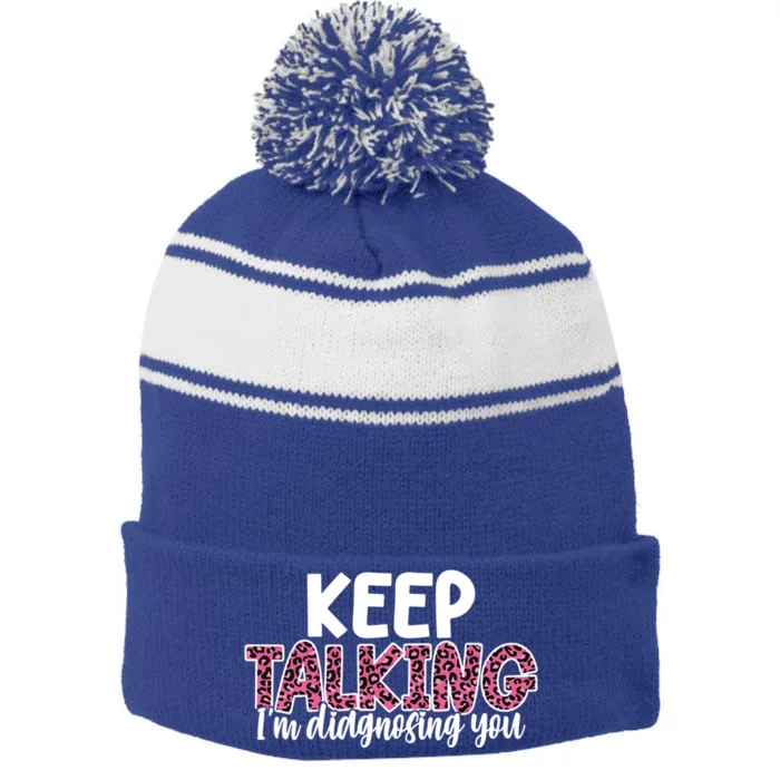 Leopard Keep Talking I'm Diagnosing You For Therapist Gift Stripe Pom Pom Beanie