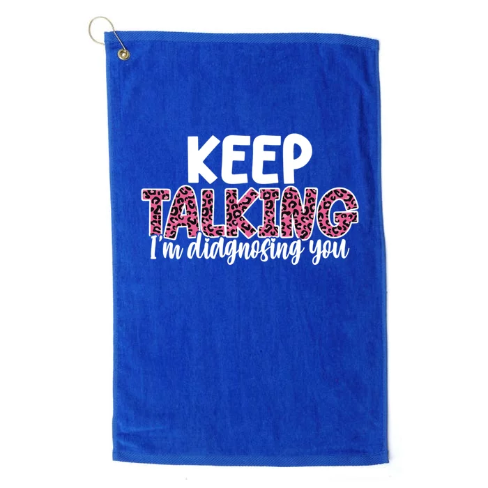 Leopard Keep Talking I'm Diagnosing You For Therapist Gift Platinum Collection Golf Towel