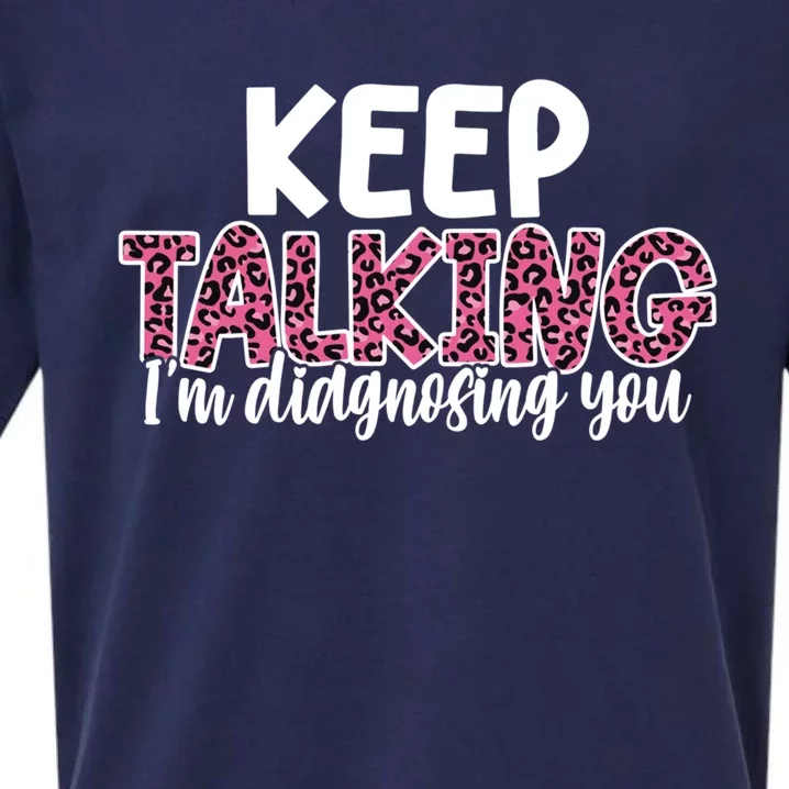 Leopard Keep Talking I'm Diagnosing You For Therapist Gift Sueded Cloud Jersey T-Shirt