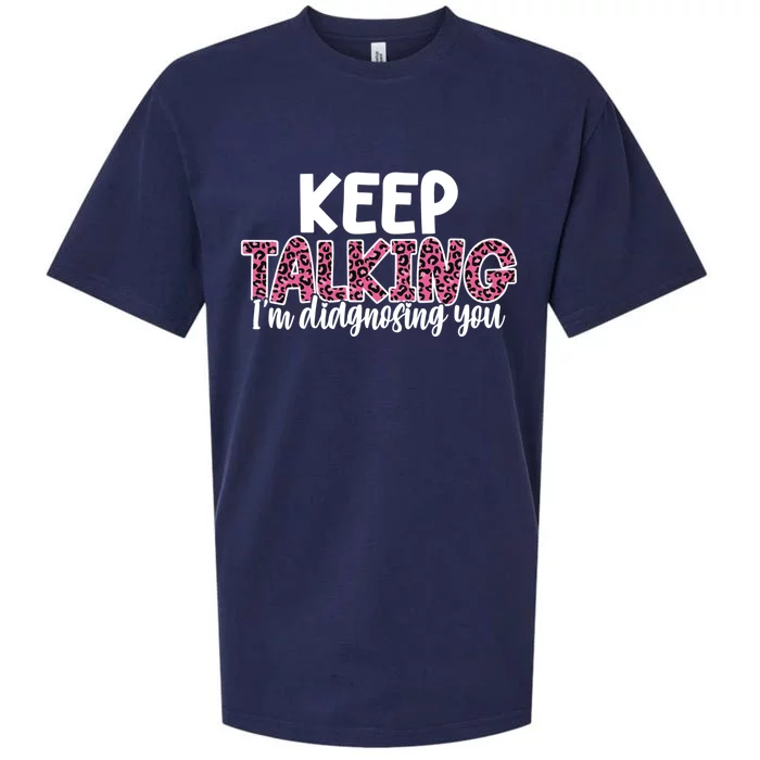 Leopard Keep Talking I'm Diagnosing You For Therapist Gift Sueded Cloud Jersey T-Shirt