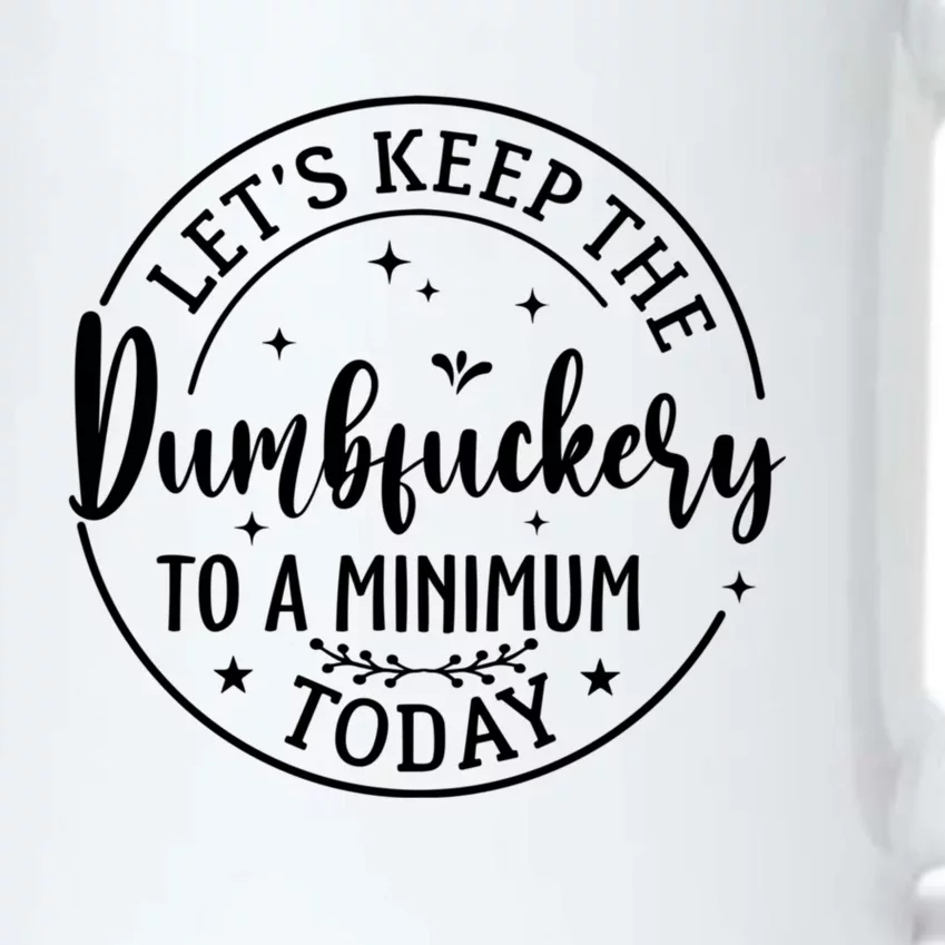 Lets Keep The Dumb F To A Minimum Today Funny Sarcastic Black Color Changing Mug