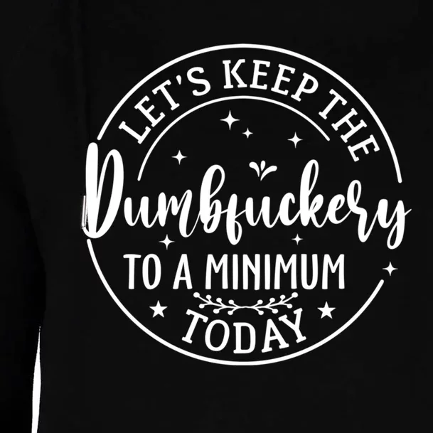 Lets Keep The Dumb F To A Minimum Today Funny Sarcastic Womens Funnel Neck Pullover Hood