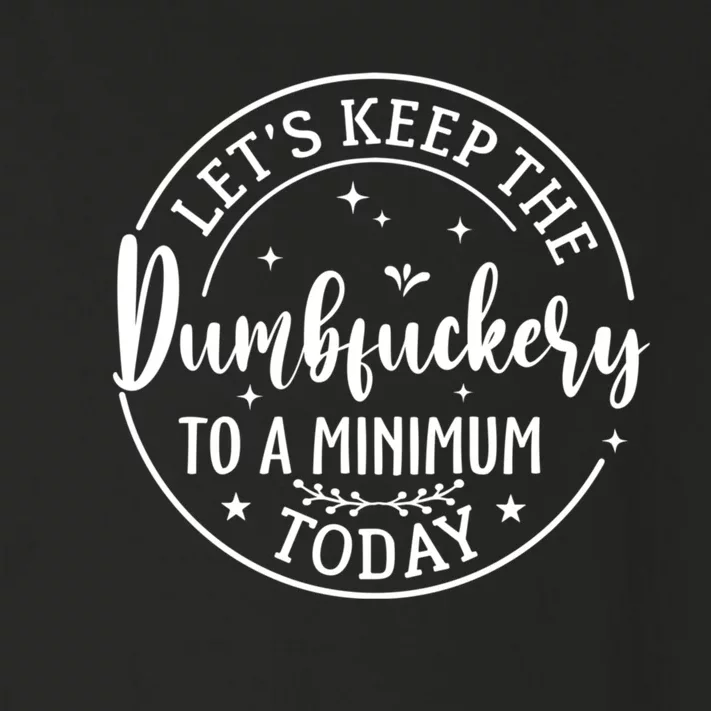 Lets Keep The Dumb F To A Minimum Today Funny Sarcastic Toddler Long Sleeve Shirt