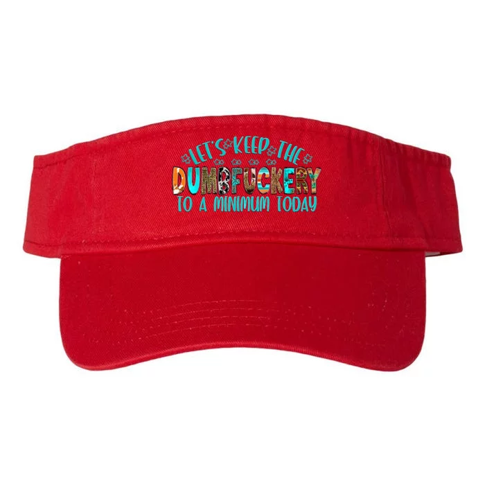 LetS Keep The Dumbfuckery To A Minimum Today Valucap Bio-Washed Visor