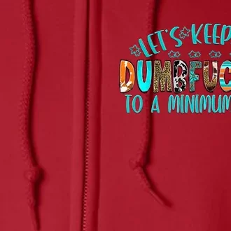 LetS Keep The Dumbfuckery To A Minimum Today Full Zip Hoodie