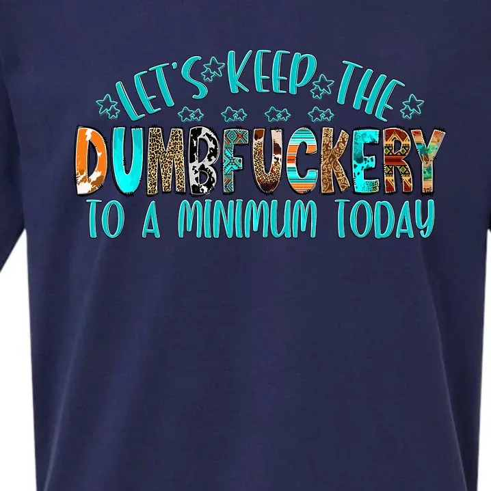 LetS Keep The Dumbfuckery To A Minimum Today Sueded Cloud Jersey T-Shirt