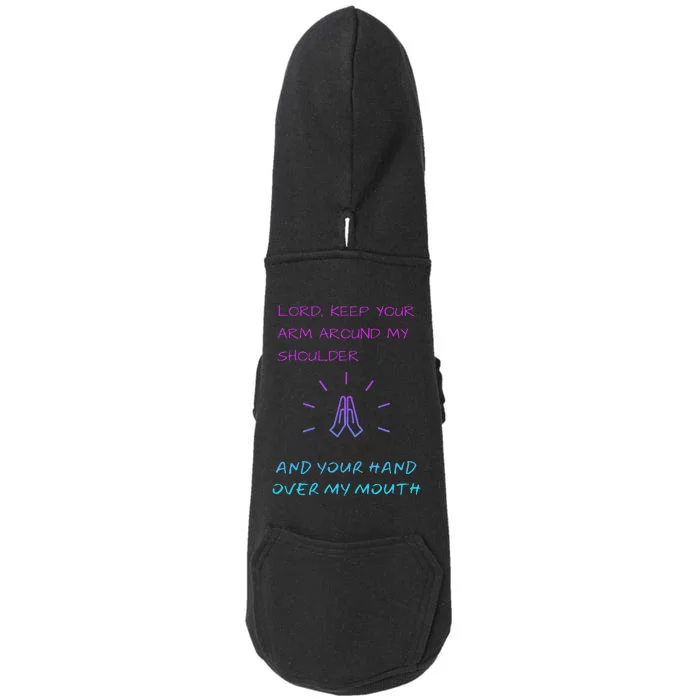 Lord Keep Your Arm Around My Shoulder Hand Over My Mouth Doggie 3-End Fleece Hoodie