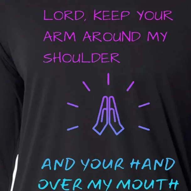 Lord Keep Your Arm Around My Shoulder Hand Over My Mouth Cooling Performance Long Sleeve Crew