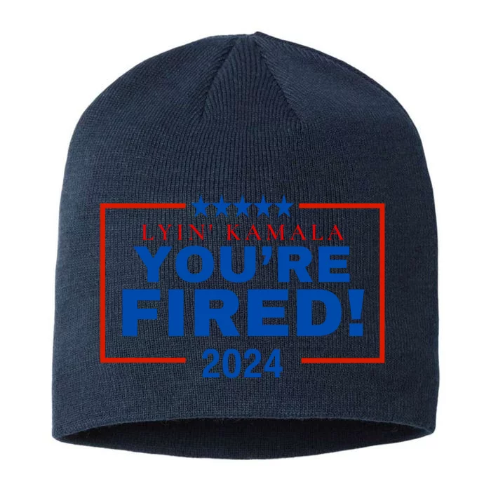 Lyin Kamala You’Re Fired! 2024 8 1/2in Sustainable Knit Beanie