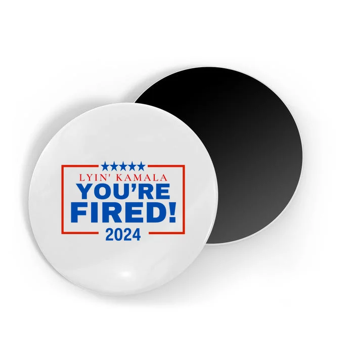 Lyin Kamala You’Re Fired! 2024 Magnet