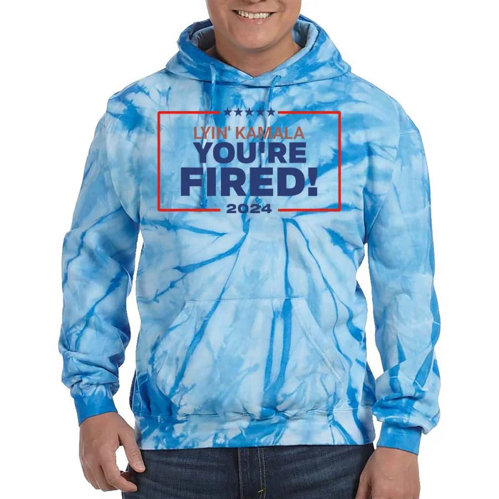 Lyin Kamala YouRe Fired Tie Dye Hoodie