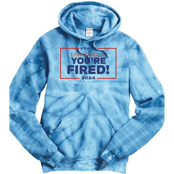 Lyin Kamala YouRe Fired Tie Dye Hoodie