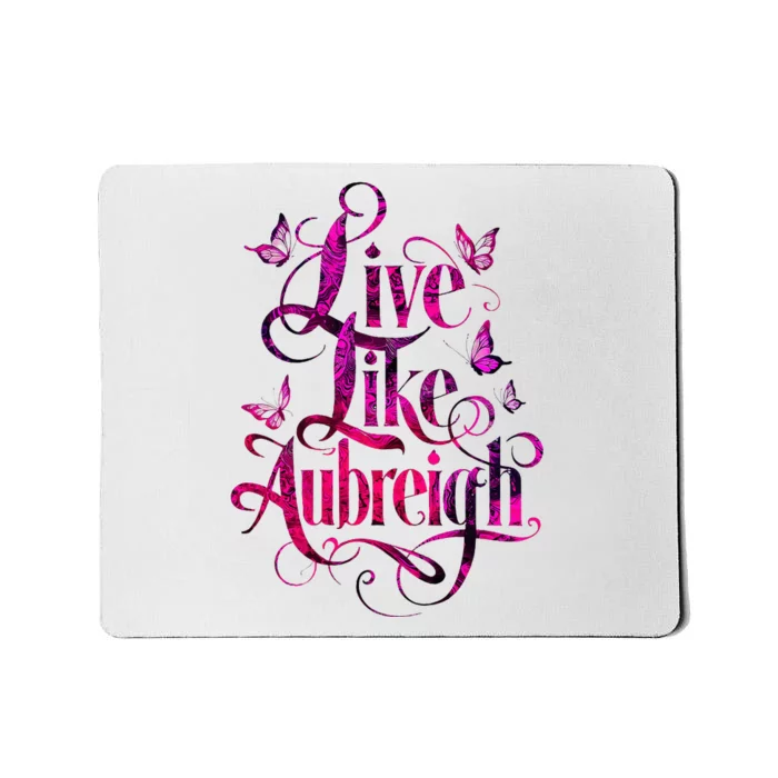 Live Like Aubreigh Dreamy Inspirational Butterfly Mousepad