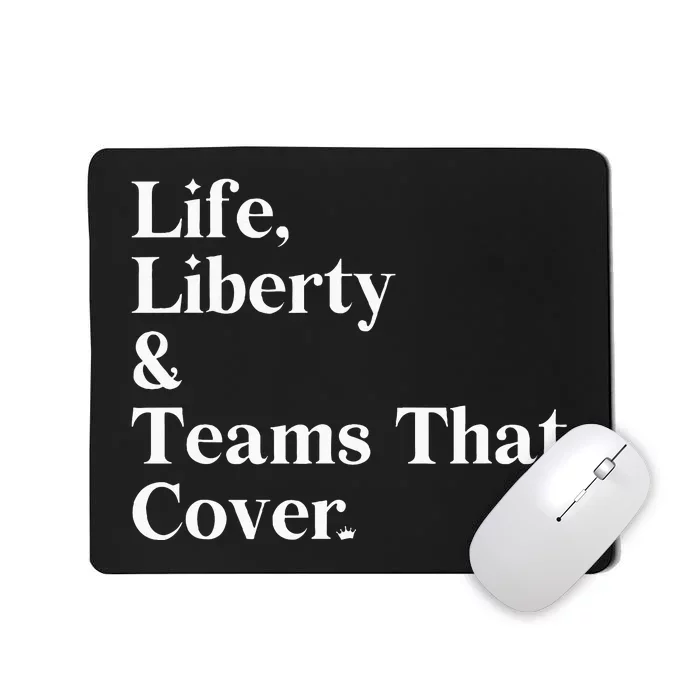 Life Liberty And Teams That Cover Happiness Meaningful Mousepad