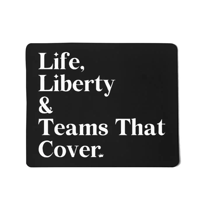 Life Liberty And Teams That Cover Happiness Meaningful Mousepad