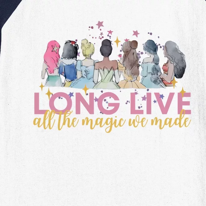 Long Live All The Magic We Made Princess Baseball Sleeve Shirt