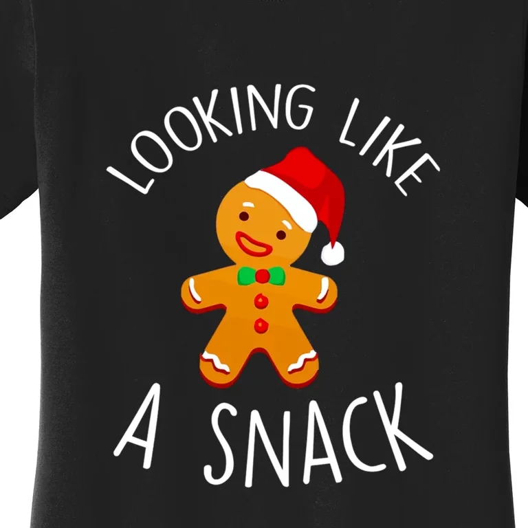 Looking Like A Snack Gingerbread Man Christmas Cookie Xmas Women's T-Shirt