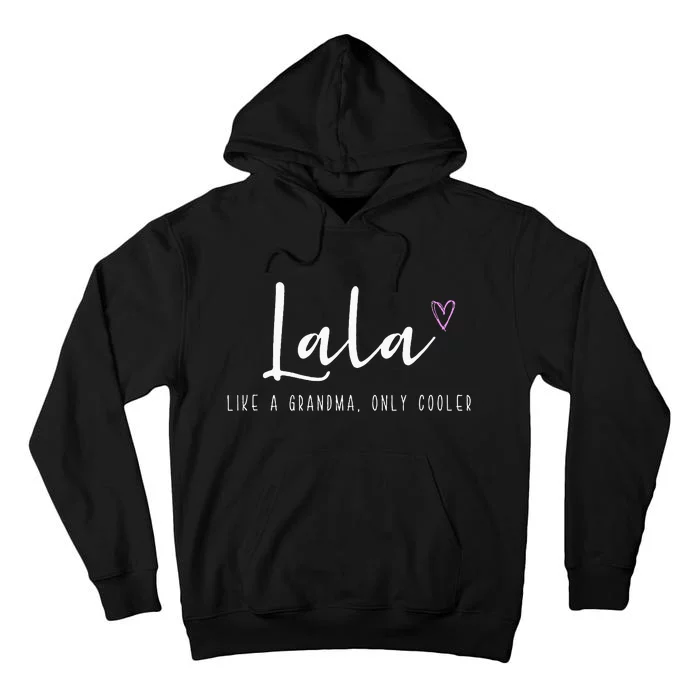 Lala Like A Grandma Only Cooler MotherS Day Tall Hoodie