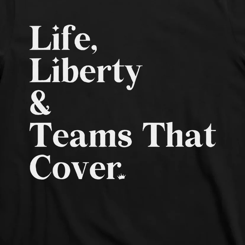 Life Liberty And Teams That Cover T-Shirt