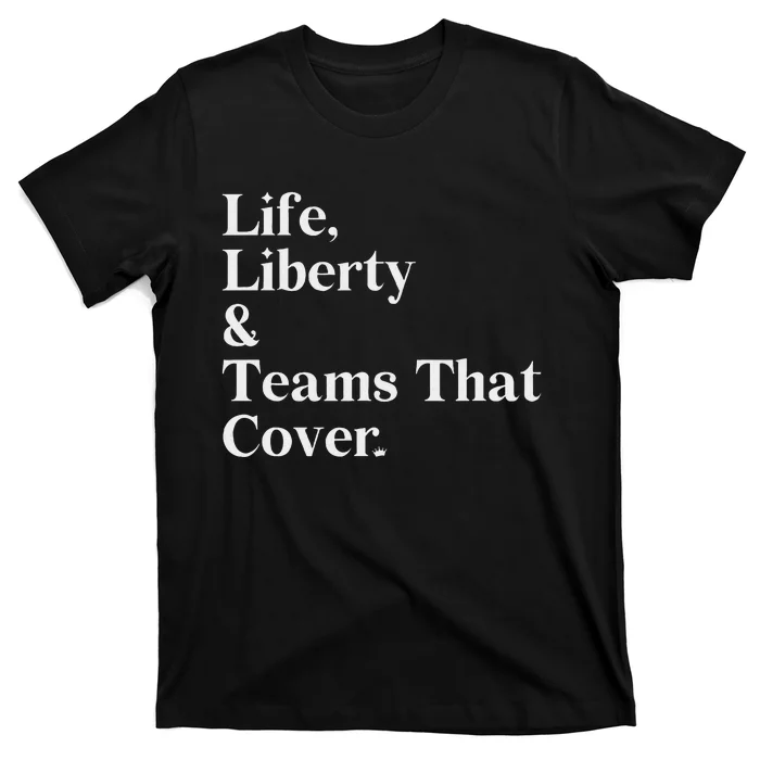 Life Liberty And Teams That Cover T-Shirt