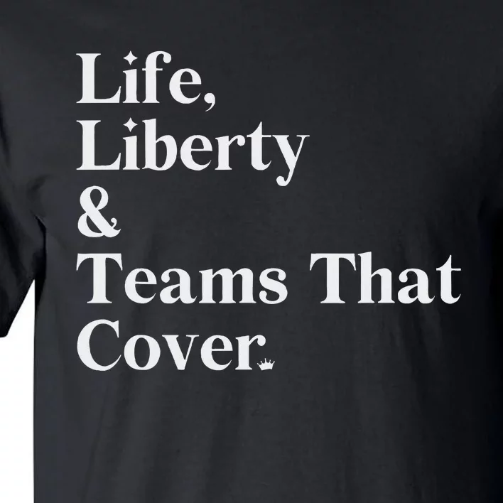 Life Liberty And Teams That Cover Tall T-Shirt