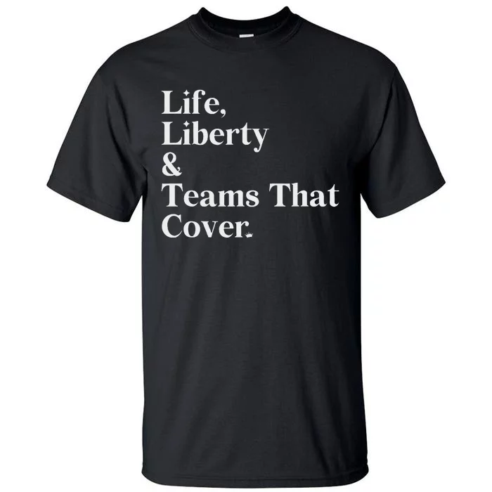 Life Liberty And Teams That Cover Tall T-Shirt