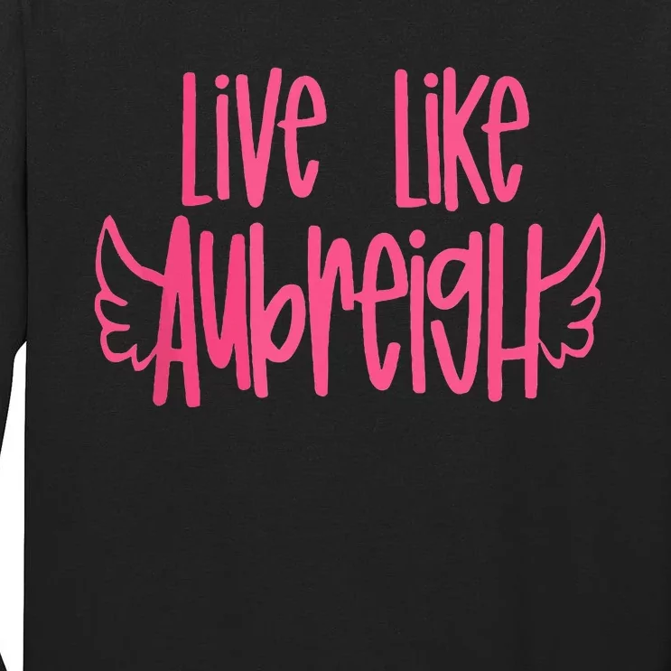 Live Like Aubreigh Tall Long Sleeve T-Shirt