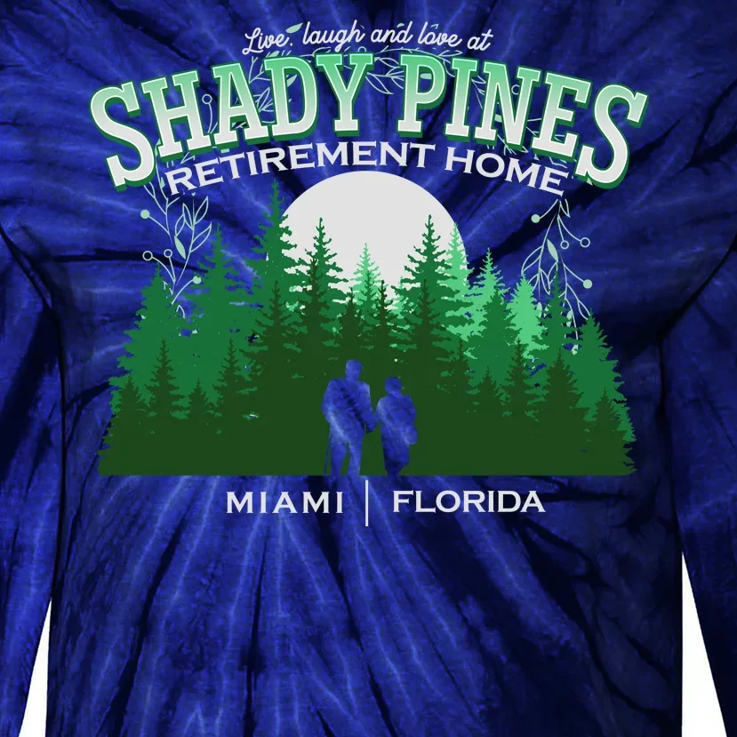 Live Laugh And Love At Shady Pines Retirement Home Miami Florida Tie-Dye Long Sleeve Shirt