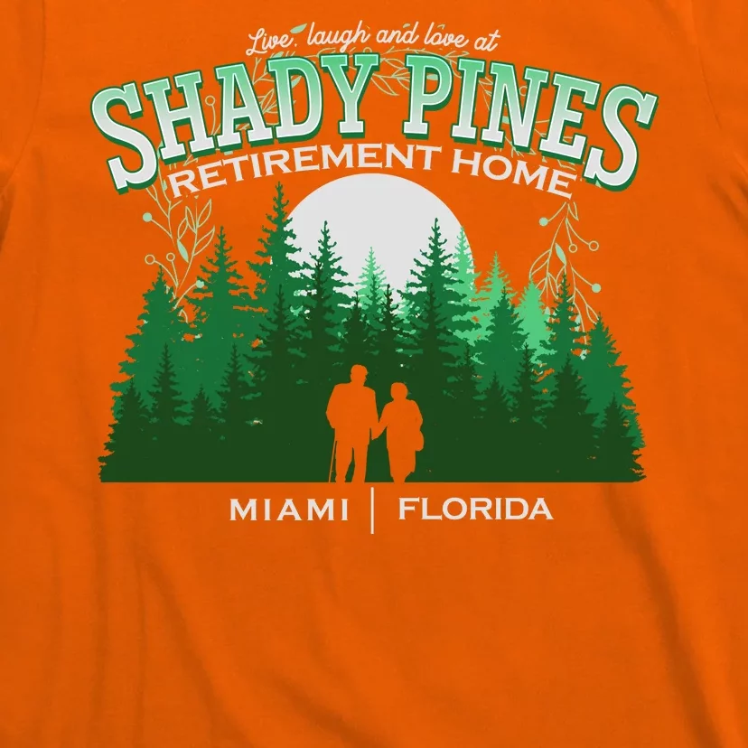 Live Laugh And Love At Shady Pines Retirement Home Miami Florida T-Shirt