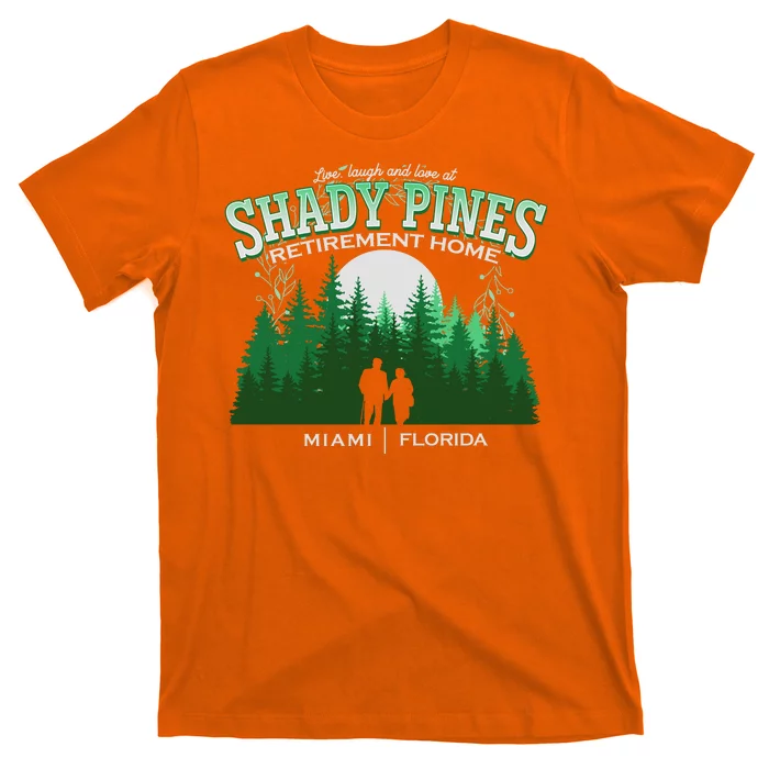 Live Laugh And Love At Shady Pines Retirement Home Miami Florida T-Shirt