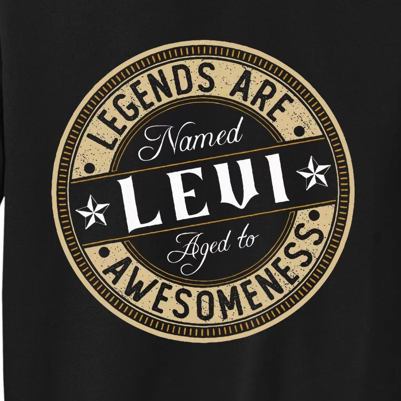 Levi Legends Are Named Levi Sweatshirt