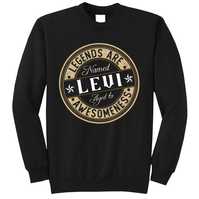 Levi Legends Are Named Levi Sweatshirt