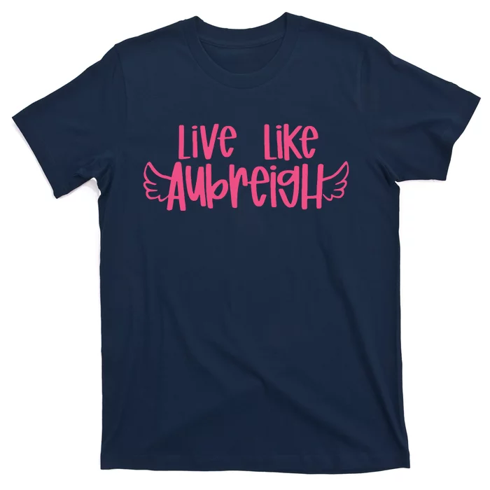 Live Like Aubreigh T-Shirt