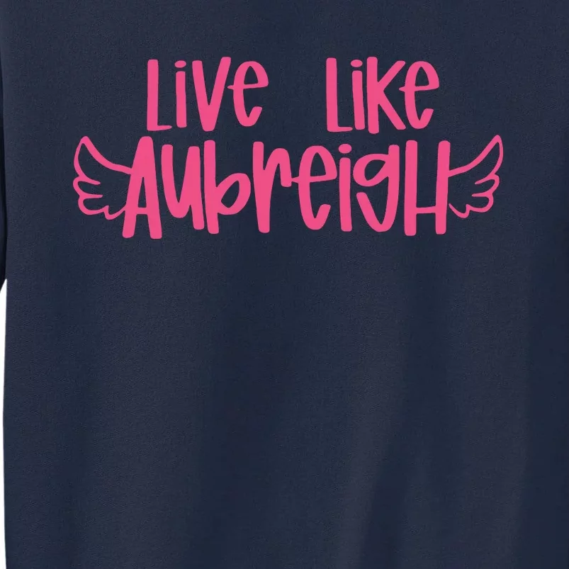 Live Like Aubreigh Tall Sweatshirt