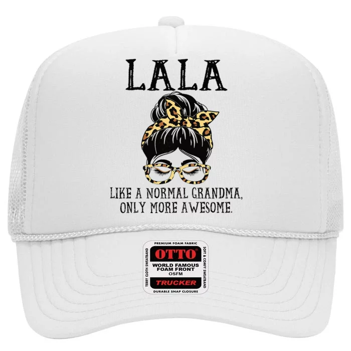 LaLa Like A Normal Grandma Only More Awesome Mothers Day High Crown Mesh Trucker Hat