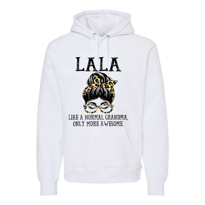 LaLa Like A Normal Grandma Only More Awesome Mothers Day Premium Hoodie