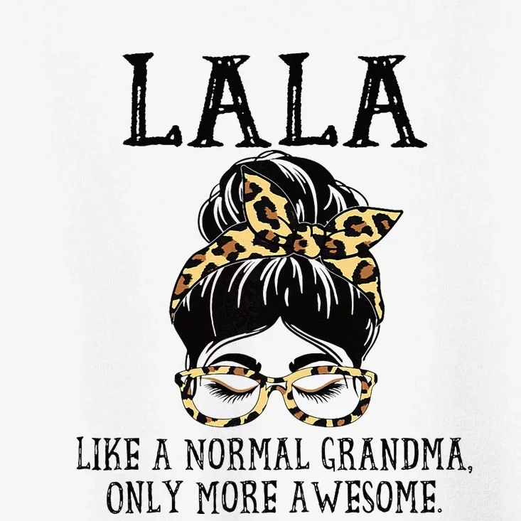 LaLa Like A Normal Grandma Only More Awesome Mothers Day Toddler T-Shirt